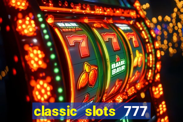 classic slots 777 paga mesmo